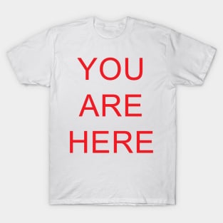 You Are Here T-Shirt